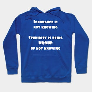 Ignorance or Stupidity Hoodie